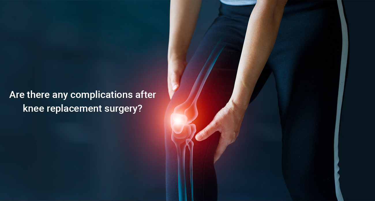 Are there any complications after knee replacement surgery?